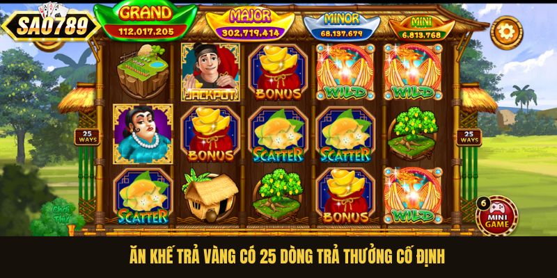 Ăn Khế Trả Vàng có 25 dòng trả thưởng cố định